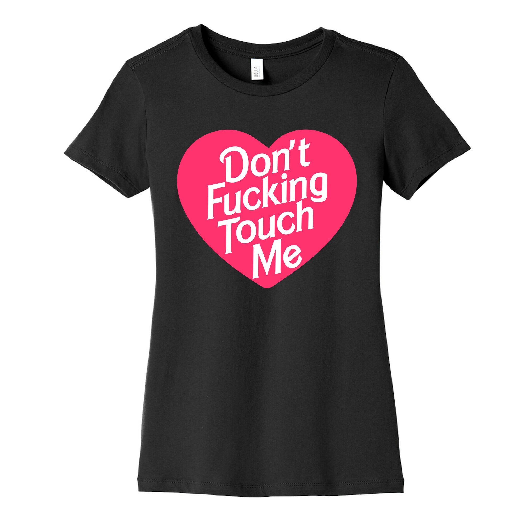 Don't Fucking Touch Me Women's Cotton Tee